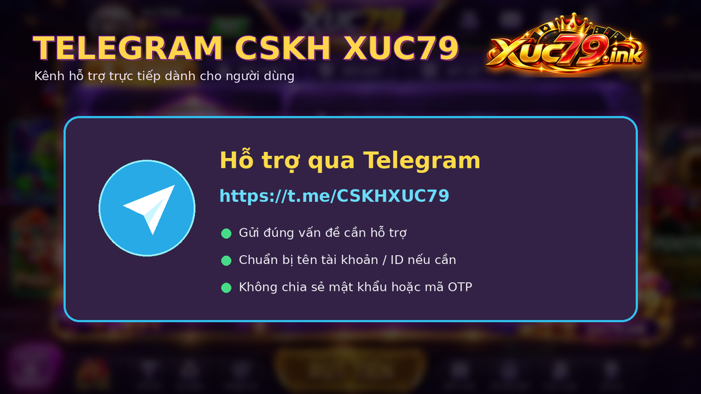 Kênh Telegram CSKH Xuc79 dành cho các vấn đề cần hỗ trợ trực tiếp